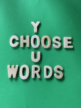 CHOOSE YOUR WORDS